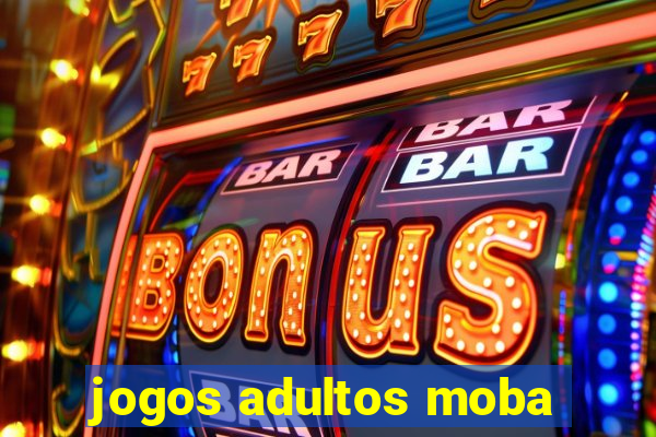 jogos adultos moba